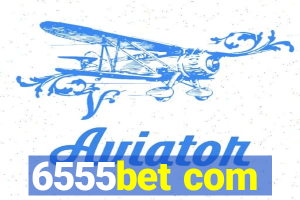 6555bet com